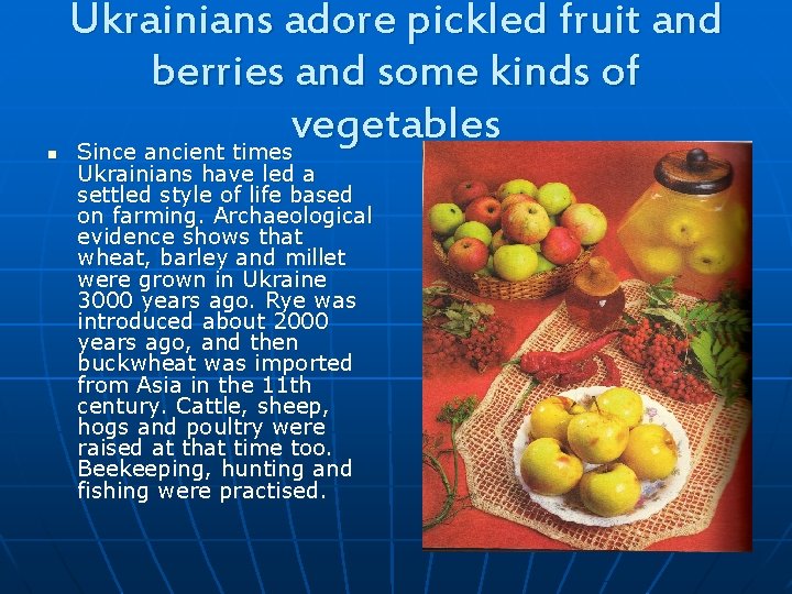 n Ukrainians adore pickled fruit and berries and some kinds of vegetables Since ancient