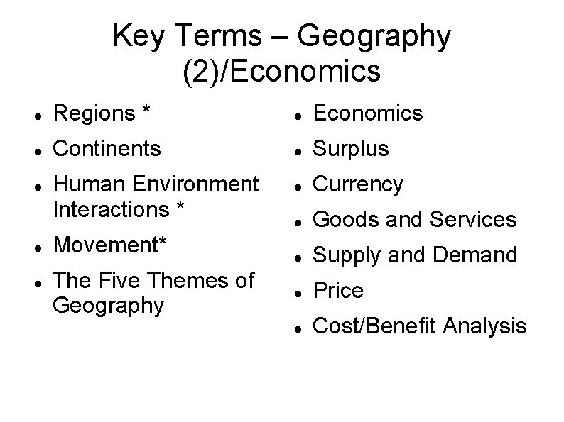 Key Terms – Geography (2)/Economics Regions * Economics Continents Surplus Currency Goods and Services