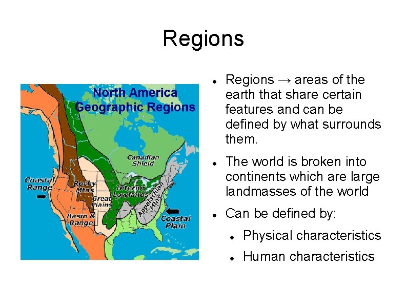 Regions Regions → areas of the earth that share certain features and can be