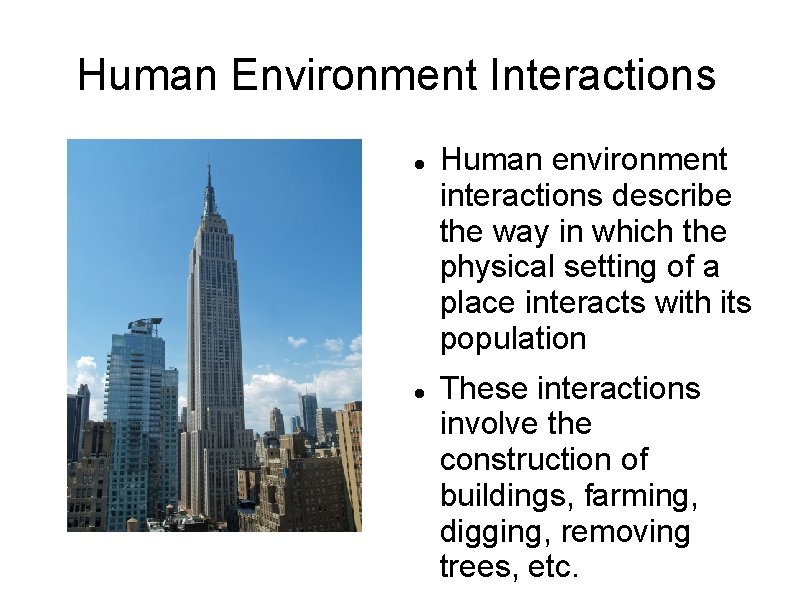 Human Environment Interactions Human environment interactions describe the way in which the physical setting