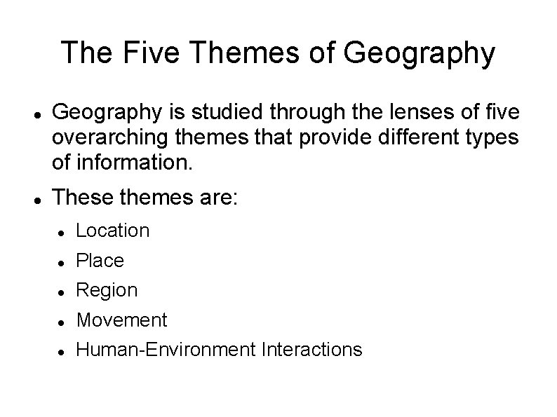 The Five Themes of Geography is studied through the lenses of five overarching themes