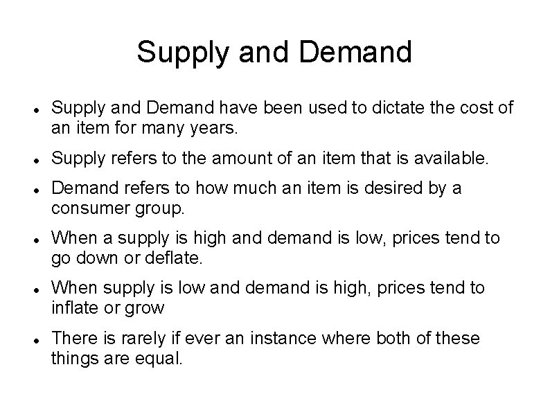 Supply and Demand Supply and Demand have been used to dictate the cost of