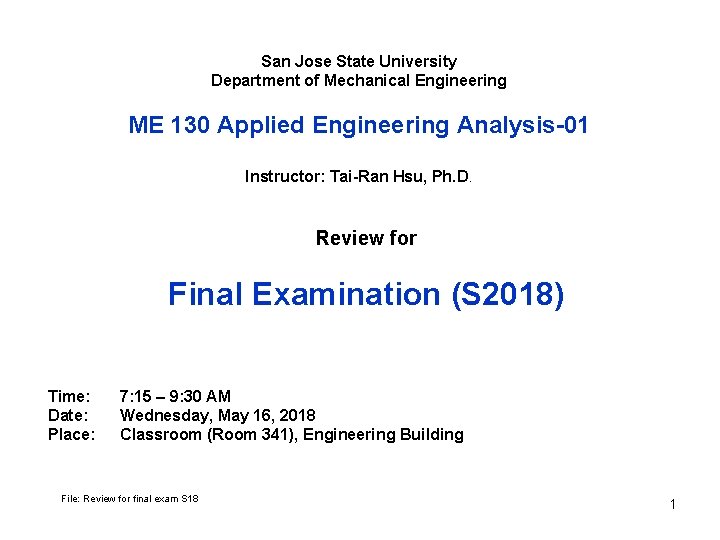 San Jose State University Department of Mechanical Engineering ME 130 Applied Engineering Analysis-01 Instructor: