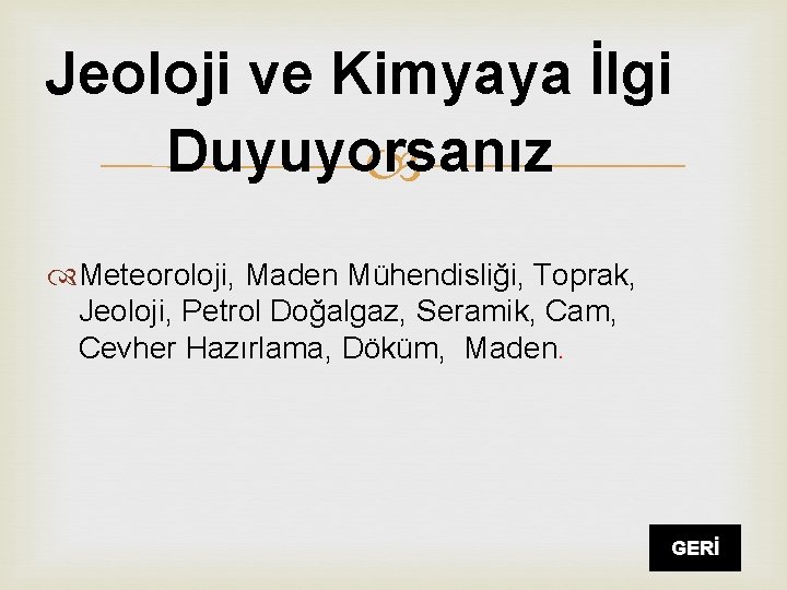 Jeoloji ve Kimyaya İlgi Duyuyorsanız Meteoroloji, Maden Mühendisliği, Toprak, Jeoloji, Petrol Doğalgaz, Seramik, Cam,