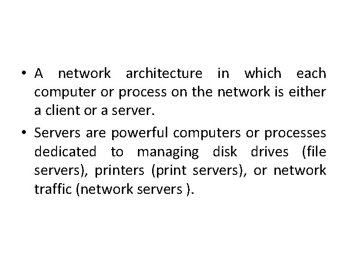  • A network architecture in which each computer or process on the network