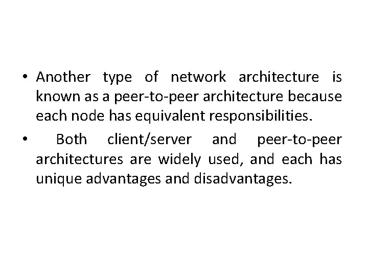  • Another type of network architecture is known as a peer-to-peer architecture because