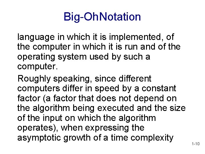 Big-Oh. Notation language in which it is implemented, of the computer in which it