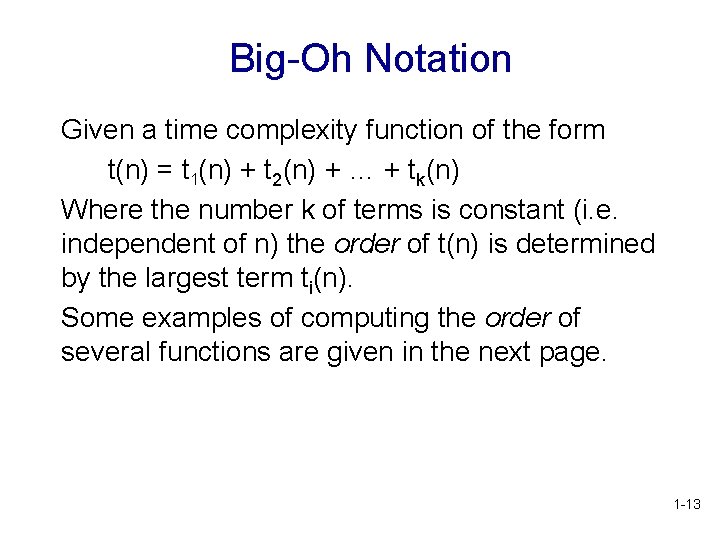 Big-Oh Notation Given a time complexity function of the form t(n) = t 1(n)