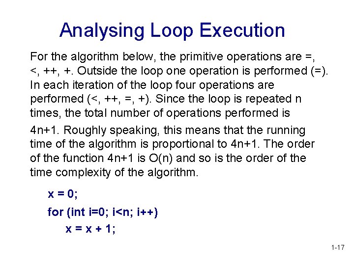 Analysing Loop Execution For the algorithm below, the primitive operations are =, <, ++,