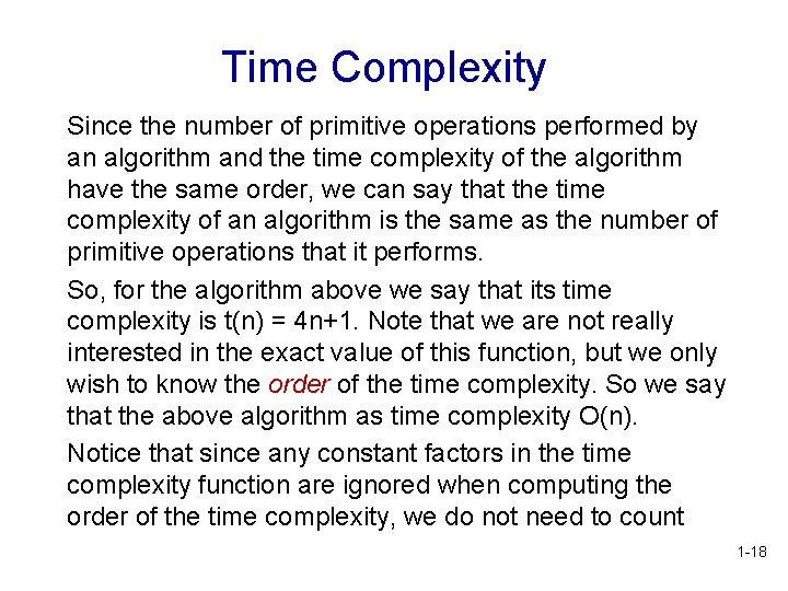 Time Complexity Since the number of primitive operations performed by an algorithm and the