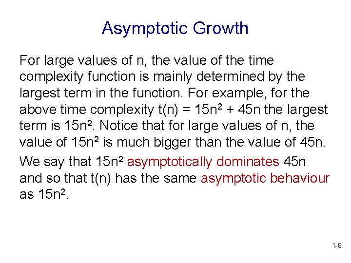 Asymptotic Growth For large values of n, the value of the time complexity function