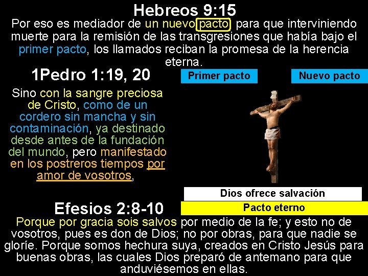 Hebreos 9: 15 Por eso es mediador de un nuevo pacto, para que interviniendo
