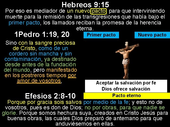 Hebreos 9: 15 Por eso es mediador de un nuevo pacto, para que interviniendo