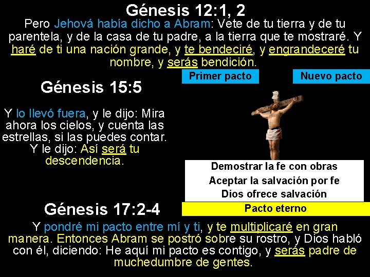 Génesis 12: 1, 2 Pero Jehová había dicho a Abram: Vete de tu tierra
