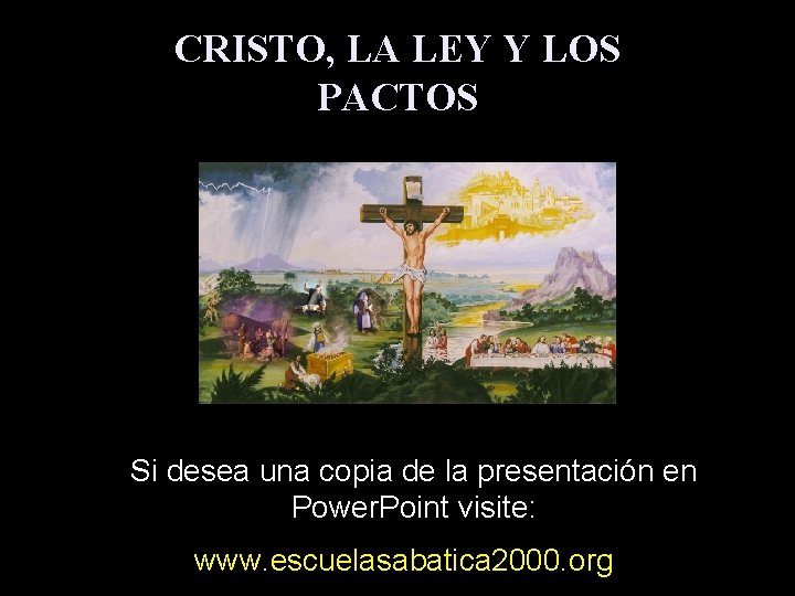 CRISTO, LA LEY Y LOS PACTOS Si desea una copia de la presentación en