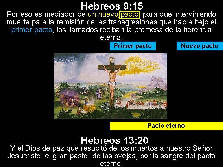 Hebreos 9: 15 Por eso es mediador de un nuevo pacto, para que interviniendo