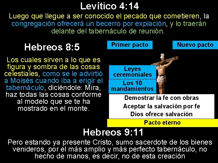 Levítico 4: 14 Luego que llegue a ser conocido el pecado que cometieren, la