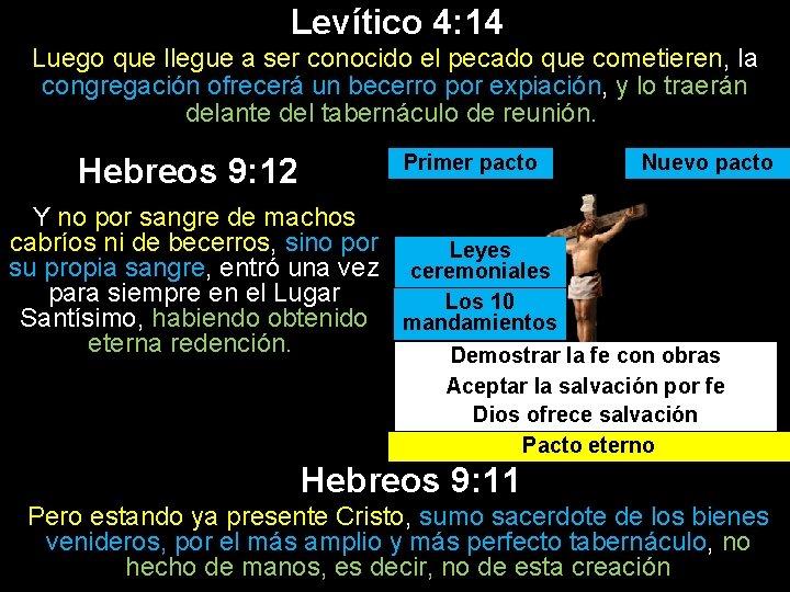 Levítico 4: 14 Luego que llegue a ser conocido el pecado que cometieren, la