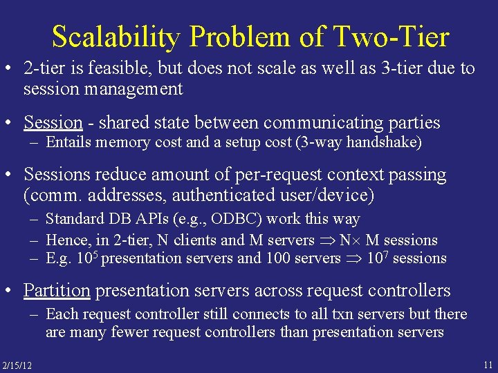 Scalability Problem of Two-Tier • 2 -tier is feasible, but does not scale as