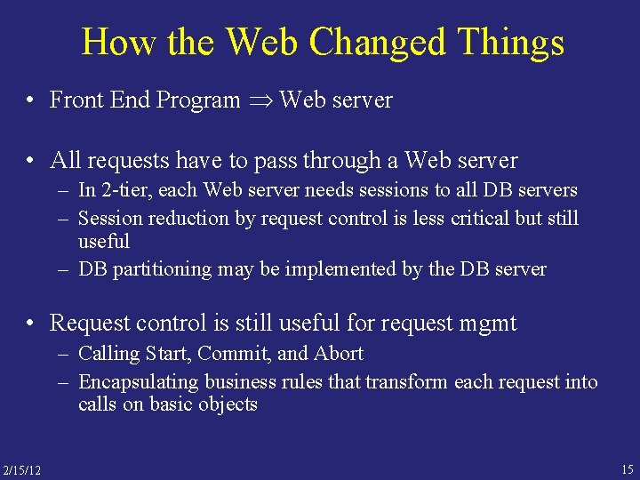 How the Web Changed Things • Front End Program Web server • All requests