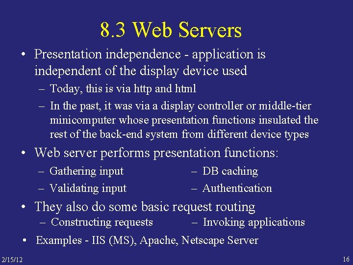 8. 3 Web Servers • Presentation independence - application is independent of the display