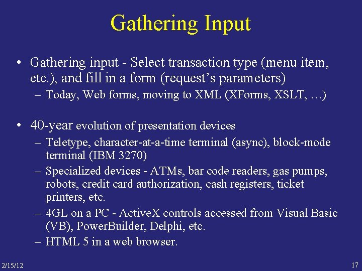 Gathering Input • Gathering input - Select transaction type (menu item, etc. ), and