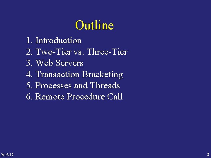 Outline 1. Introduction 2. Two-Tier vs. Three-Tier 3. Web Servers 4. Transaction Bracketing 5.