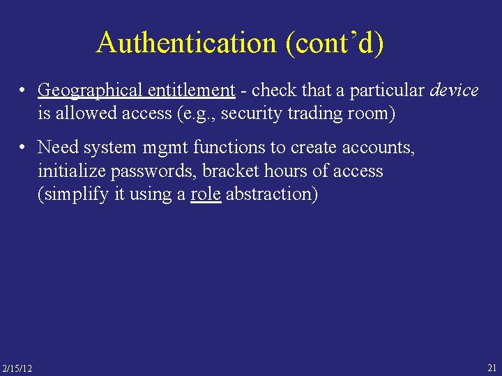 Authentication (cont’d) • Geographical entitlement - check that a particular device is allowed access