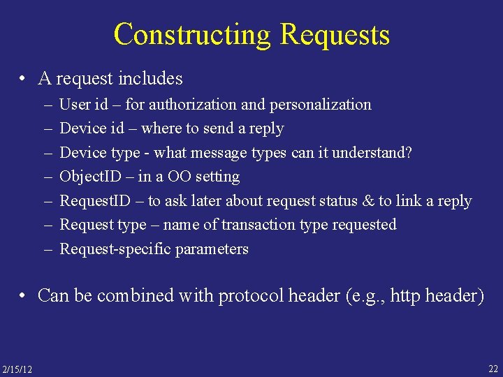 Constructing Requests • A request includes – – – – User id – for