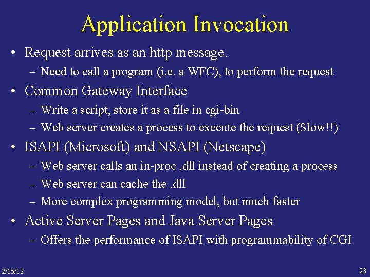 Application Invocation • Request arrives as an http message. – Need to call a