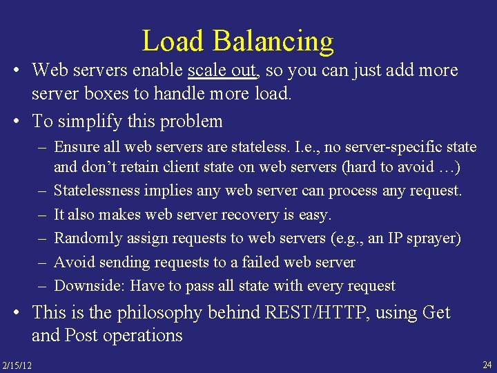 Load Balancing • Web servers enable scale out, so you can just add more