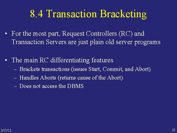 8. 4 Transaction Bracketing • For the most part, Request Controllers (RC) and Transaction