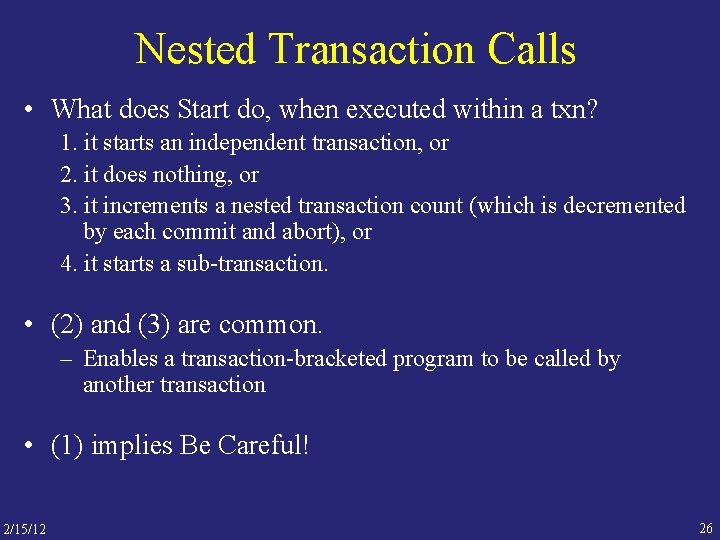 Nested Transaction Calls • What does Start do, when executed within a txn? 1.