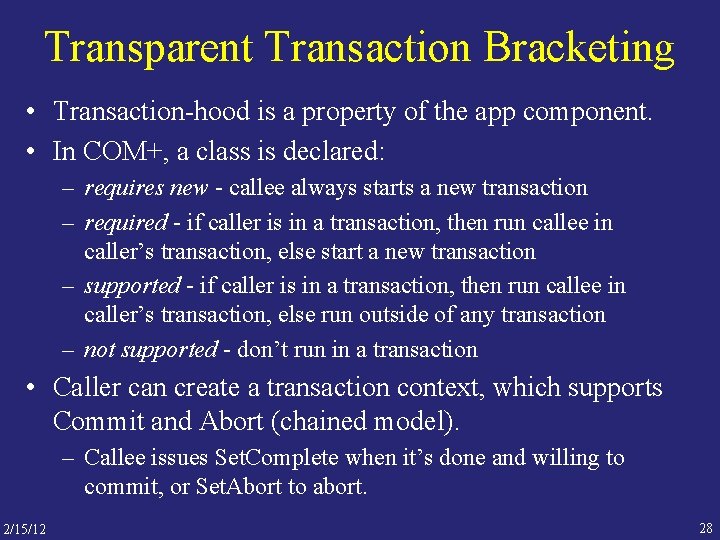 Transparent Transaction Bracketing • Transaction-hood is a property of the app component. • In