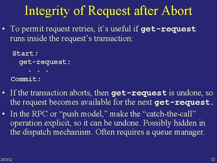 Integrity of Request after Abort • To permit request retries, it’s useful if get-request