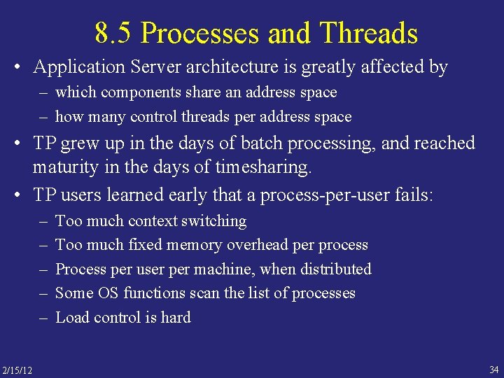 8. 5 Processes and Threads • Application Server architecture is greatly affected by –