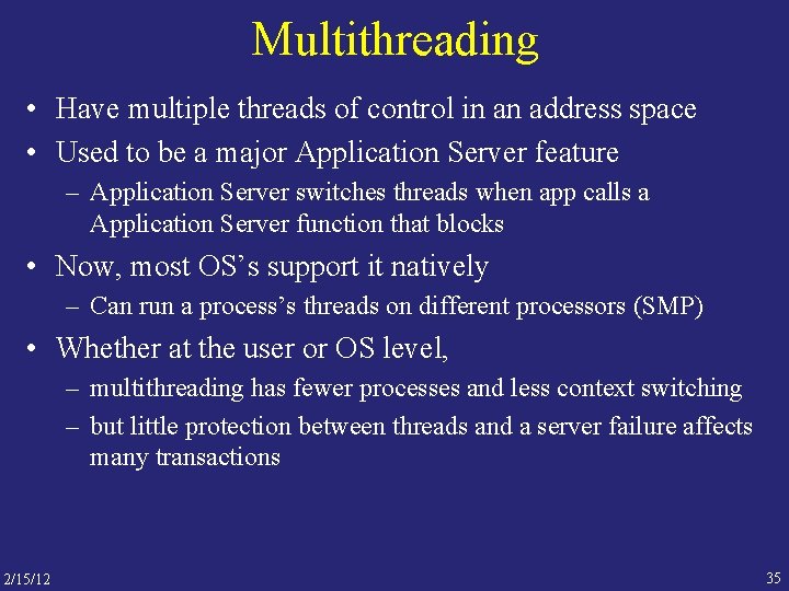 Multithreading • Have multiple threads of control in an address space • Used to