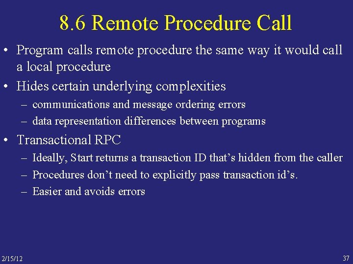 8. 6 Remote Procedure Call • Program calls remote procedure the same way it