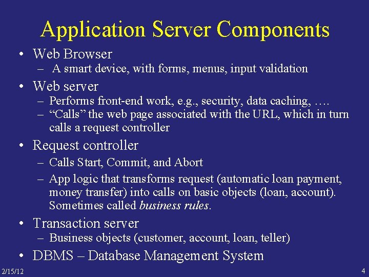 Application Server Components • Web Browser – A smart device, with forms, menus, input