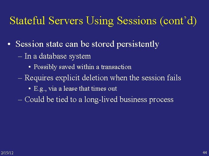 Stateful Servers Using Sessions (cont’d) • Session state can be stored persistently – In