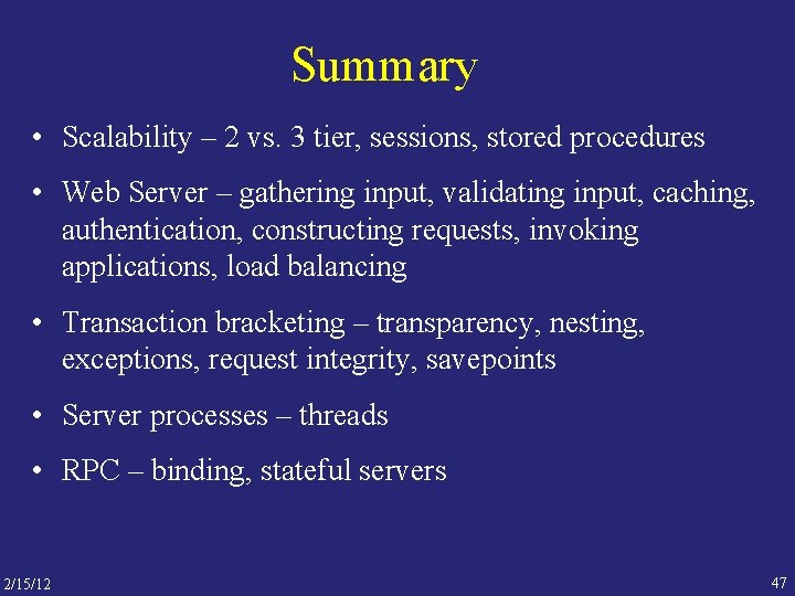 Summary • Scalability – 2 vs. 3 tier, sessions, stored procedures • Web Server