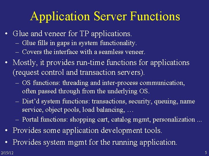 Application Server Functions • Glue and veneer for TP applications. – Glue fills in