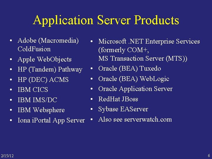 Application Server Products • Adobe (Macromedia) Cold. Fusion • Apple Web. Objects • HP