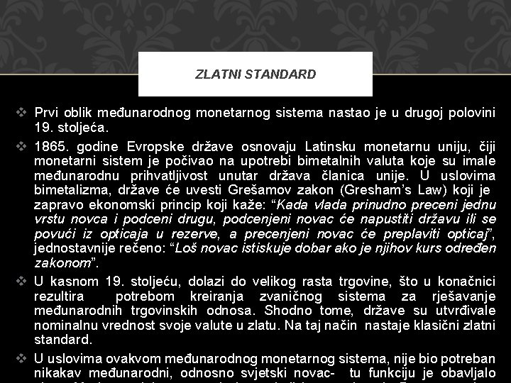 ZLATNI STANDARD v Prvi oblik međunarodnog monetarnog sistema nastao je u drugoj polovini 19.