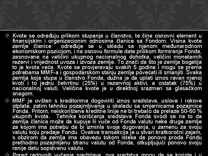 v Kvote se određuju prlikom stupanja u članstvo, te čine osnovni element u finansijskim