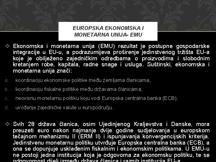EUROPSKA EKONOMSKA I MONETARNA UNIJA- EMU v Ekonomska i monetarna unija (EMU) rezultat je