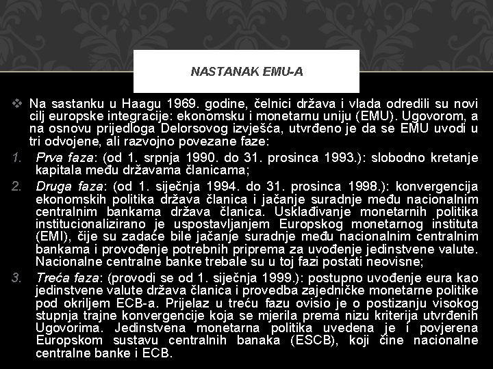 NASTANAK EMU-A v Na sastanku u Haagu 1969. godine, čelnici država i vlada odredili