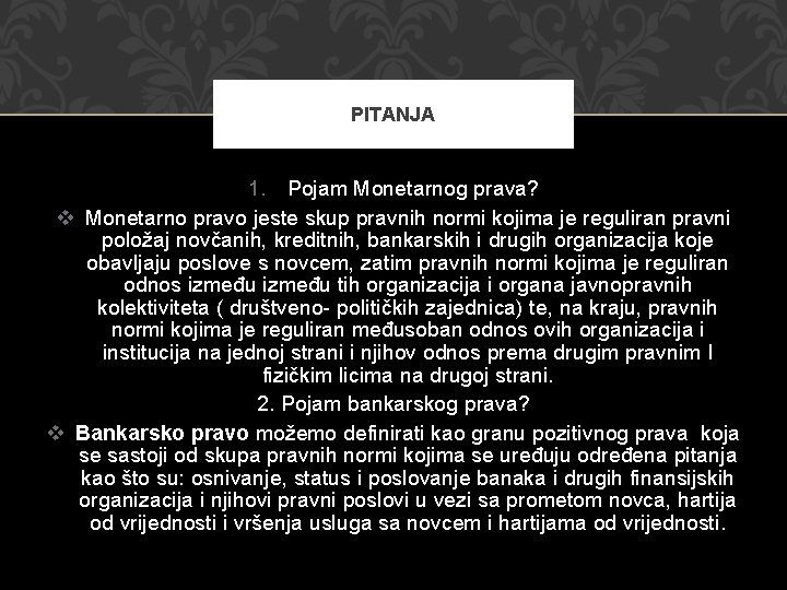 PITANJA 1. Pojam Monetarnog prava? v Monetarno pravo jeste skup pravnih normi kojima je