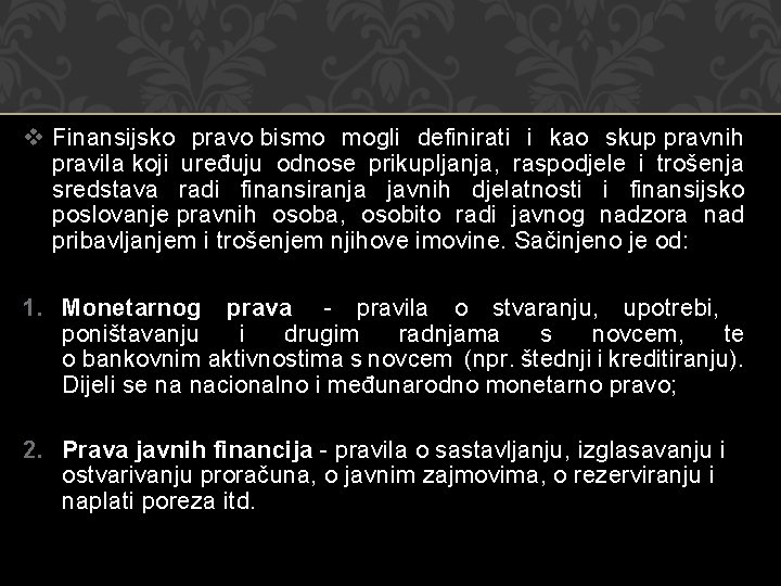 v Finansijsko pravo bismo mogli definirati i kao skup pravnih pravila koji uređuju odnose