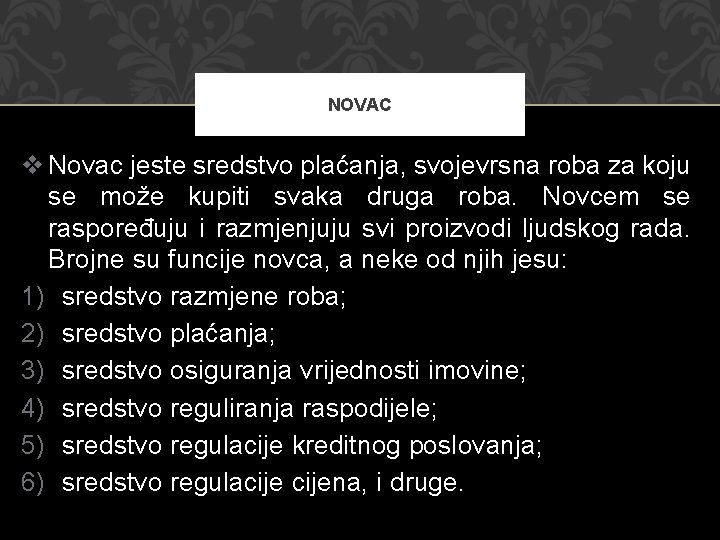 NOVAC v Novac jeste sredstvo plaćanja, svojevrsna roba za koju se može kupiti svaka